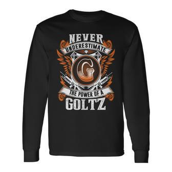 Never Underestimate The Power Of Goltz Goltz Name Long Sleeve T-Shirt - Thegiftio UK