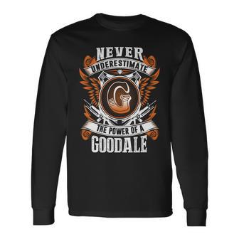 Never Underestimate The Power Of Goodale Goodale Name Long Sleeve T-Shirt - Thegiftio UK
