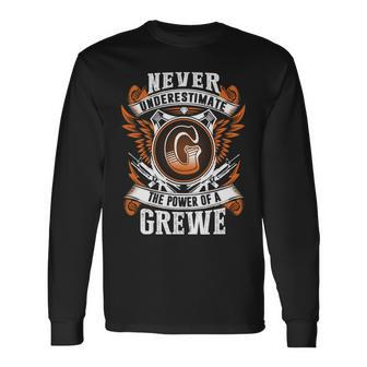 Never Underestimate The Power Of Grewe Grewe Name Long Sleeve T-Shirt - Thegiftio UK