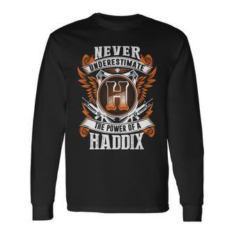Never Underestimate The Power Of Haddix Haddix Name Long Sleeve T-Shirt - Thegiftio UK
