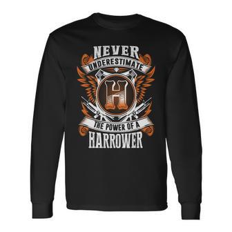 Never Underestimate The Power Of Harrower Harrower Name Long Sleeve T-Shirt - Thegiftio UK