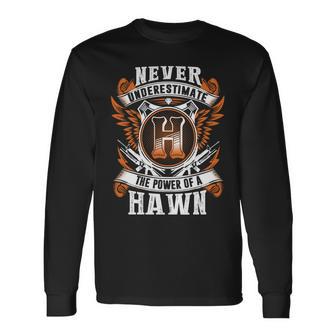 Never Underestimate The Power Of Hawn Hawn Name Long Sleeve T-Shirt - Thegiftio UK