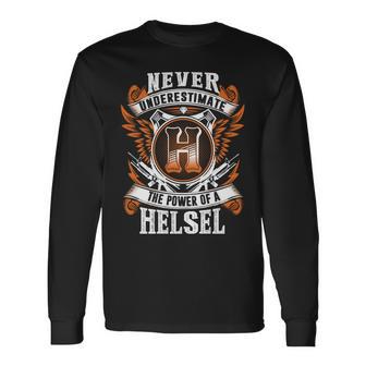 Never Underestimate The Power Of Helsel Helsel Name Long Sleeve T-Shirt - Thegiftio UK