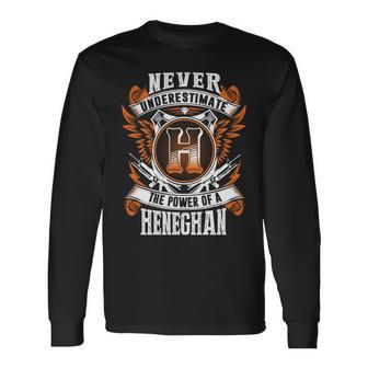 Never Underestimate The Power Of Heneghan Heneghan Name Long Sleeve T-Shirt - Thegiftio UK