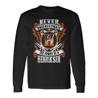 Never Underestimate The Power Of Henriksen Henriksen Name Long Sleeve T-Shirt - Thegiftio UK