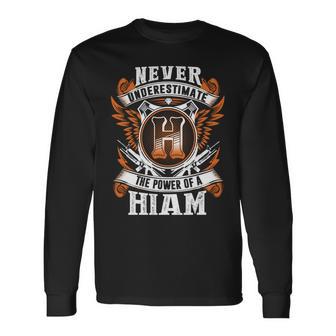 Never Underestimate The Power Of Hiam Hiam Name Long Sleeve T-Shirt - Thegiftio UK