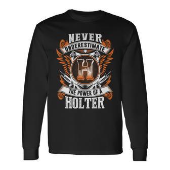 Never Underestimate The Power Of Holter Holter Name Long Sleeve T-Shirt - Thegiftio UK