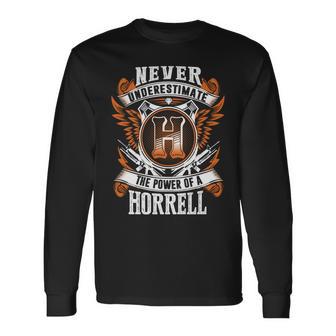 Never Underestimate The Power Of Horrell Horrell Name Long Sleeve T-Shirt - Thegiftio UK