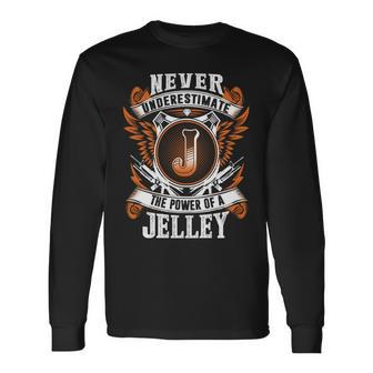 Never Underestimate The Power Of Jelley Jelley Name Long Sleeve T-Shirt - Thegiftio UK