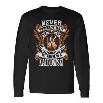 Never Underestimate The Power Of Kalinowski Kalinowski Name Long Sleeve T-Shirt - Thegiftio UK