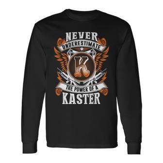 Never Underestimate The Power Of Kaster Kaster Name Long Sleeve T-Shirt - Thegiftio UK