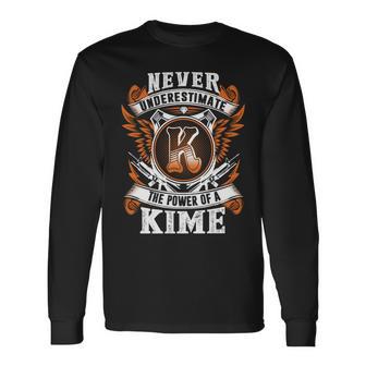 Never Underestimate The Power Of Kime Kime Name Long Sleeve T-Shirt - Thegiftio UK