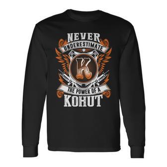 Never Underestimate The Power Of Kohut Kohut Name Long Sleeve T-Shirt - Thegiftio UK