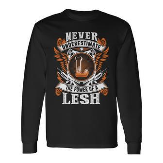 Never Underestimate The Power Of Lesh Lesh Name Long Sleeve T-Shirt - Thegiftio UK