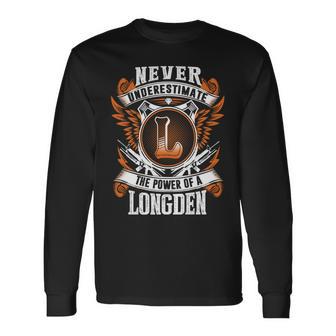 Never Underestimate The Power Of Longden Longden Name Long Sleeve T-Shirt - Thegiftio UK