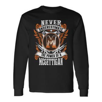 Never Underestimate The Power Of Mcgettigan Mcgettigan Name Long Sleeve T-Shirt - Thegiftio UK