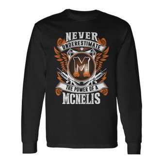 Never Underestimate The Power Of Mcnelis Mcnelis Name Long Sleeve T-Shirt - Thegiftio UK