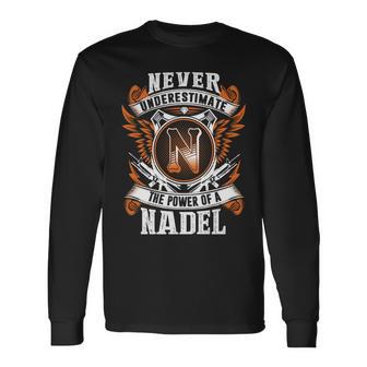 Never Underestimate The Power Of Nadel Nadel Name Long Sleeve T-Shirt - Thegiftio UK