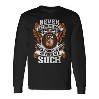 Never Underestimate The Power Of Such Such Name Long Sleeve T-Shirt - Thegiftio UK