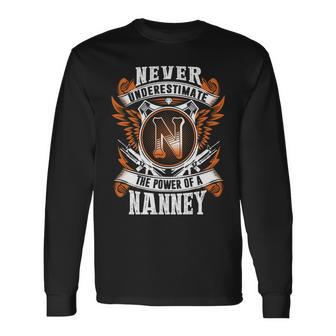 Never Underestimate The Power Of Nanney Nanney Name Long Sleeve T-Shirt - Thegiftio UK