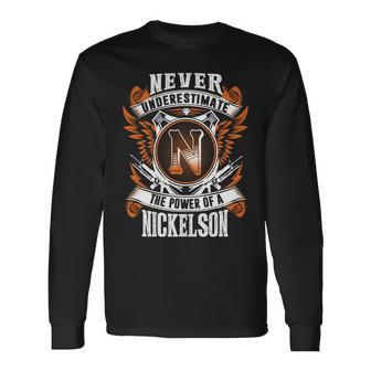 Never Underestimate The Power Of Nickelson Nickelson Name Long Sleeve T-Shirt - Thegiftio UK