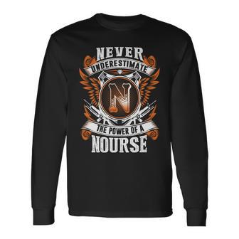 Never Underestimate The Power Of Nourse Nourse Name Long Sleeve T-Shirt - Thegiftio UK