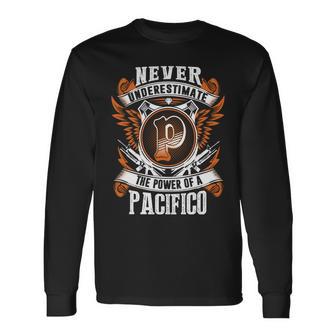 Never Underestimate The Power Of Pacifico Pacifico Name Long Sleeve T-Shirt - Thegiftio UK