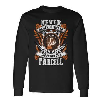 Never Underestimate The Power Of Parcell Parcell Name Long Sleeve T-Shirt - Thegiftio UK