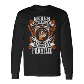 Never Underestimate The Power Of Parmelee Parmelee Name Long Sleeve T-Shirt - Thegiftio UK