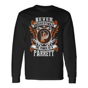 Never Underestimate The Power Of Parrett Parrett Name Long Sleeve T-Shirt - Thegiftio UK