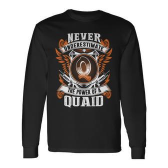 Never Underestimate The Power Of Quaid Quaid Name Long Sleeve T-Shirt - Thegiftio UK