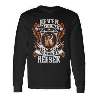 Never Underestimate The Power Of Reeser Reeser Name Long Sleeve T-Shirt - Thegiftio UK