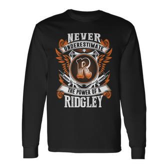 Never Underestimate The Power Of Ridgley Ridgley Name Long Sleeve T-Shirt - Thegiftio UK