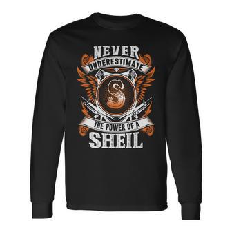 Never Underestimate The Power Of Sheil Sheil Name Long Sleeve T-Shirt - Thegiftio UK