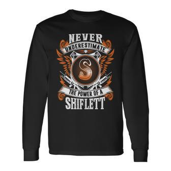 Never Underestimate The Power Of Shiflett Shiflett Name Long Sleeve T-Shirt - Thegiftio UK