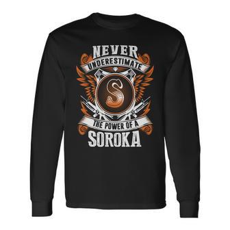 Never Underestimate The Power Of Soroka Soroka Name Long Sleeve T-Shirt - Thegiftio UK