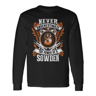 Never Underestimate The Power Of Sowden Sowden Name Long Sleeve T-Shirt - Thegiftio UK