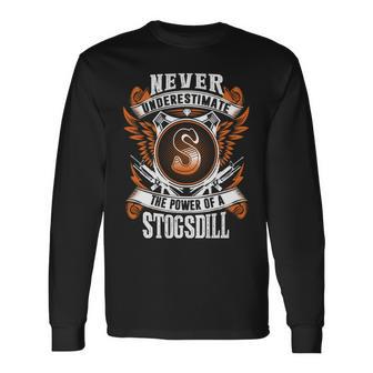 Never Underestimate The Power Of Stogsdill Stogsdill Name Long Sleeve T-Shirt - Thegiftio UK