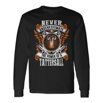 Never Underestimate The Power Of Tattersall Tattersall Name Long Sleeve T-Shirt - Thegiftio UK