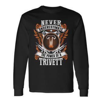 Never Underestimate The Power Of Trivett Trivett Name Long Sleeve T-Shirt - Thegiftio UK