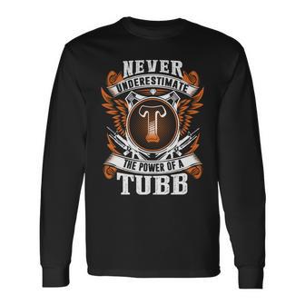 Never Underestimate The Power Of Tubb Tubb Name Long Sleeve T-Shirt - Thegiftio UK