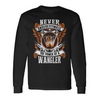 Never Underestimate The Power Of Wangler Wangler Name Long Sleeve T-Shirt - Thegiftio UK