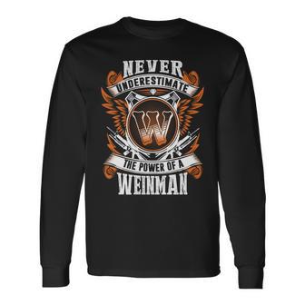 Never Underestimate The Power Of Weinman Weinman Name Long Sleeve T-Shirt - Thegiftio UK