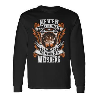 Never Underestimate The Power Of Weisberg Weisberg Name Long Sleeve T-Shirt - Thegiftio UK