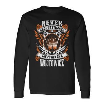 Never Underestimate The Power Of Wojtowicz Wojtowicz Name Long Sleeve T-Shirt - Thegiftio UK