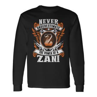 Never Underestimate The Power Of Zani Zani Name Long Sleeve T-Shirt - Thegiftio UK