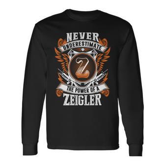 Never Underestimate The Power Of Zeigler Zeigler Name Long Sleeve T-Shirt - Thegiftio UK
