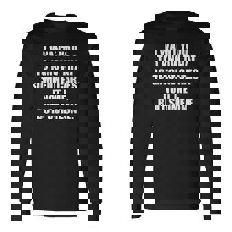 I Want You To Know That Someone Cares Ironic Statement Long Sleeve T-Shirt - Monsterry