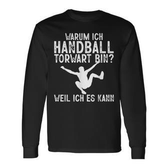 Warum Ich Handball Torwart Bin Spieler Hanballer Herren Langarmshirts - Geschenkecke