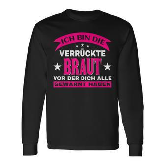 Wedding Ich Bin Dieerrückte Braut Alle Gewarnt Langarmshirts - Geschenkecke